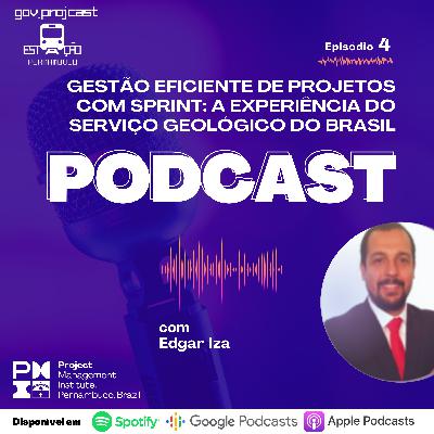 GOV.PROJCAST - ESTAÇÃO PERNAMBUCO [Episódio 4: Gestão Eficiente de Projetos com Sprint: A Experiência do Serviço Geológico do Brasil]