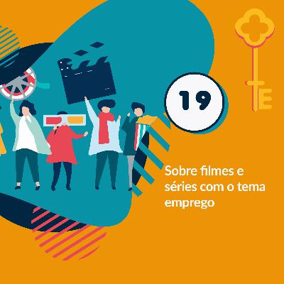 19- Sobre filmes e série com o tema emprego 19- Sobre filmes e série com o tema emprego