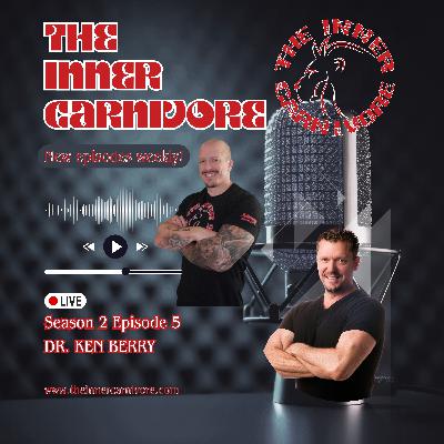 Dr. Ken Berry - Taking Control of Your Health Through the Carnivore Diet
