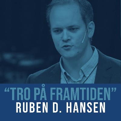 "Tro på framtiden" - Ruben D. Hansen