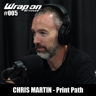 #005 - Chris Martin (Print Path)