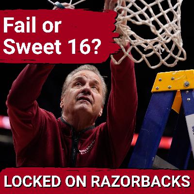 Is Missing the Sweet Sixteen a FAILURE for Arkansas? Is Missing the Sweet Sixteen a FAILURE for Arkansas?