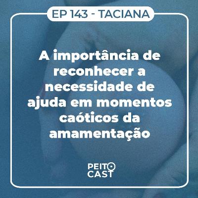 #143: A importância de reconhecer a necessidade de ajuda em momentos caóticos da amamentação