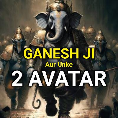GANESH JI Ke 2 Avatar Ki Kahani GANESH JI Ke 2 Avatar Ki Kahani