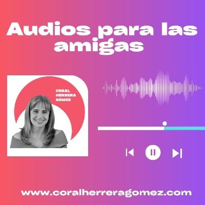 13. Amigas que se separan: ¿Cómo superar el duelo por una amiga del alma? - Episodio exclusivo para mecenas
