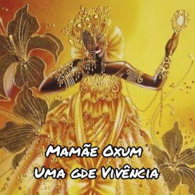 Mamãe Oxum uma gde Vivência