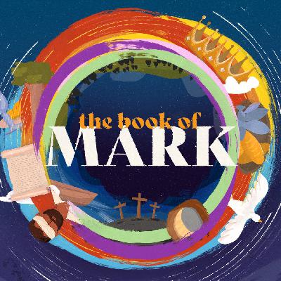 The Book of Mark | Part 5 | Podcast The Book of Mark | Part 5 | Podcast