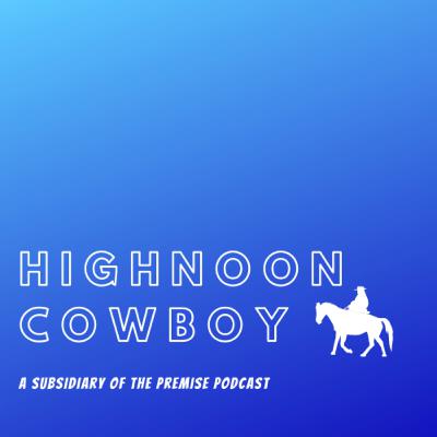 The Highnoon Cowboy Podcast