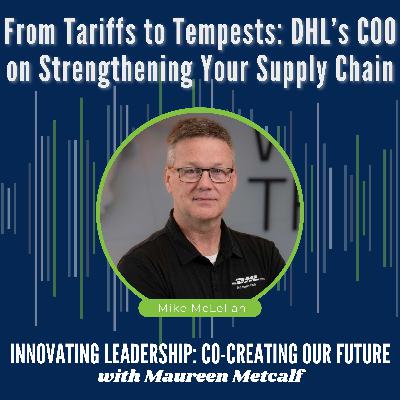 S11-Ep13: From Tariffs to Tempests: DHL’s COO on Strengthening Your Supply Chain