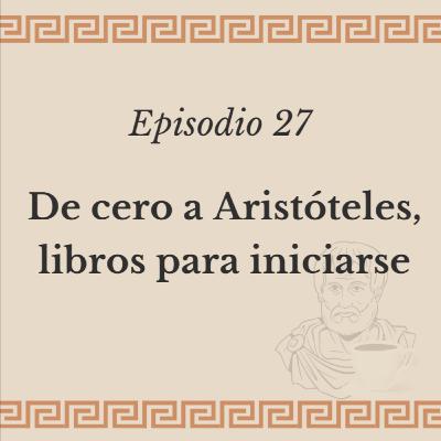 Ep. 27 - De cero a Aristóteles, libros para iniciarse