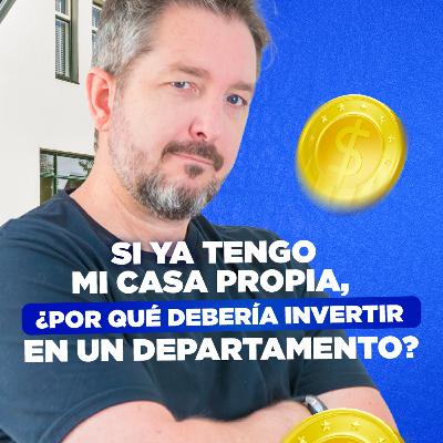 [LIVE 818] SI YA TENGO MI CASA PROPIA POR QUÉ DEBERÍA INVERTIR EN UN DEPARTAMENTO