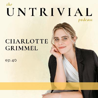 40. Overcoming Self-Sabotage, with Charlotte Grimmel