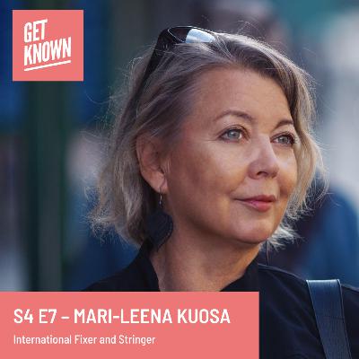 Get Known. S4 E7 - Stringer and Fixer Mari-Leena Kuosa