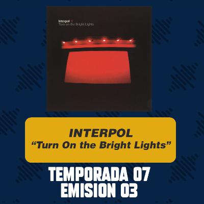 Radio Neuma - T07 E03 - Interpol -Turn On the Bright Lights- Radio Neuma - T07 E03 - Interpol -Turn On the Bright Lights-