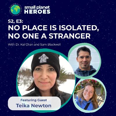 Teika Newton: No Place Is Isolated, No One a Stranger Teika Newton: No Place Is Isolated, No One a Stranger