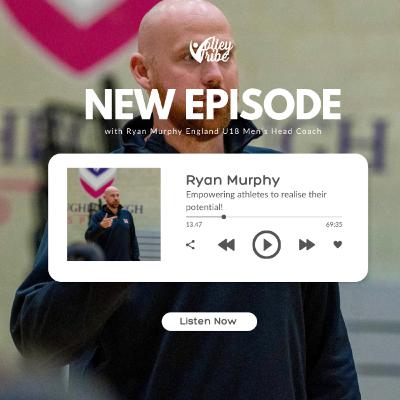 14 - Empowering Athletes to Help Them Reach Their Potential with Ryan Murphy England U18 Men's Head Coach 14 - Empowering Athletes to Help Them Reach Their Potential with Ryan Murphy England U18 Men's Head Coach