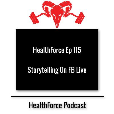 HealthForce Ep 115 - Storytelling On FB Live HealthForce Ep 115 - Storytelling On FB Live