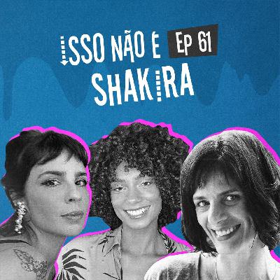 EP61 - Isso não é Shakira EP61 - Isso não é Shakira