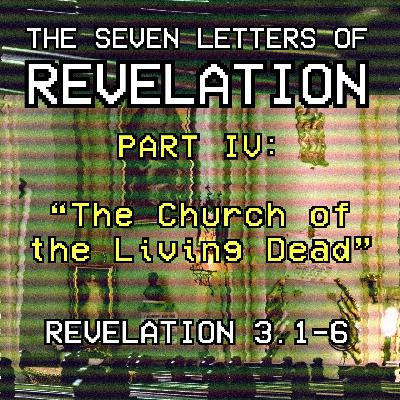 Revelation 3:1-6 // The Church of the Living Dead Revelation 3:1-6 // The Church of the Living Dead