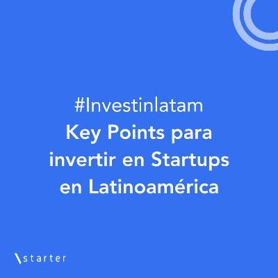 #Investinlatam 1 - Key Points para invertir en Startups en Latinoamérica #Investinlatam 1 - Key Points para invertir en Startups en Latinoamérica