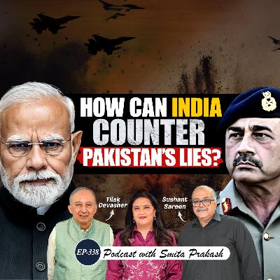 EP-338 | How Can India Defeat Pakistan’s Global Propaganda War? | Tilak Devasher & Sushant Sareen