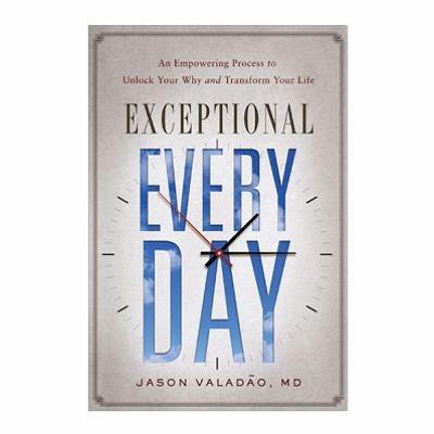 Podcast 710: Exceptional Every Day with Jason Valadao Podcast 710: Exceptional Every Day with Jason Valadao