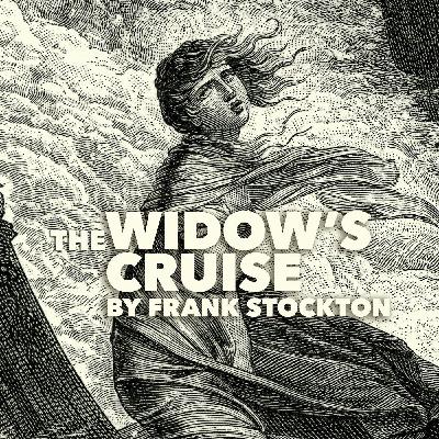 The Widow's Cruise–a Classic Short Story by Frank Stockton