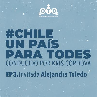 Entrevista a Alejandra Toledo (EP3) #ChileUnPaísParaTodes