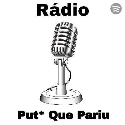 Rádio Put* Que Pariu #02
