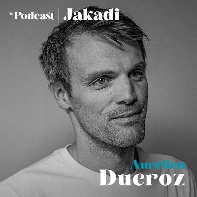 #23 - Aurélien DUCROZ - Skieur et skipper “Ce que j’aime dans la compétition, c’est que t’es obligé de te remettre en question, de travailler pour rechercher une meilleure performance, parfois c’est frustrant mais ça me plait…#jakadi”