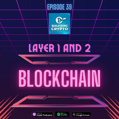 EP 39: Layer 1 & 2 Blockchain