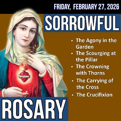 LISTEN - FAST PACE ROSARY - Sorrowful Mysteries of the Rosary for FRIDAY, February 27, 2026 LISTEN - FAST PACE ROSARY - Sorrowful Mysteries of the Rosary for FRIDAY, February 27, 2026