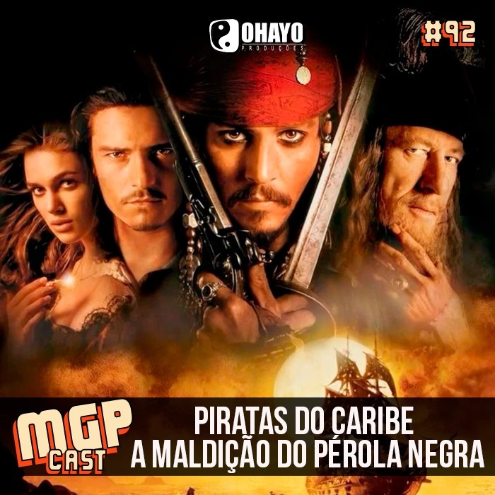 Piratas do Caribe: A Maldição do Pérola Negra | Especial | MGPCast #92