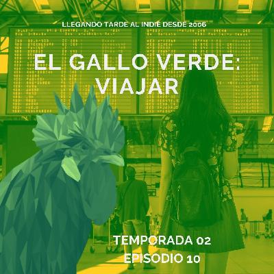 El Gallo Verde: Viajar T02 E10 El Gallo Verde: Viajar T02 E10