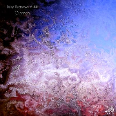 Deep Electronics # 441 - O:hman