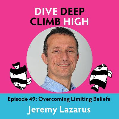 E049 Overcoming Limiting Beliefs with Jeremy Lazarus