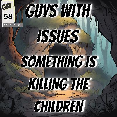 Issue 58: Something is Killing the Childern Issue 58: Something is Killing the Childern