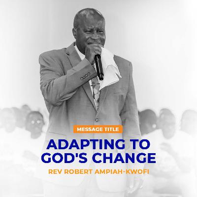 Adapting to God's Change [Sunday Executive Service - August 4, 2024]