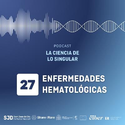 Enfermedades hematológicas | La Ciencia de lo Singular Enfermedades hematológicas | La Ciencia de lo Singular