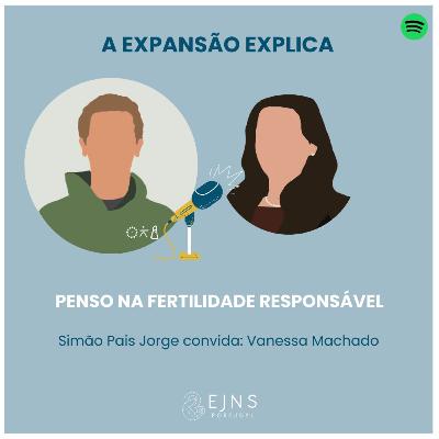 #22 Vanessa Machado: "Penso na fertilidade responsável"