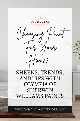 Choosing Paint For Your Home? Sheens, Trends, and Tips With Olympia of Sherwin-Williams Paints