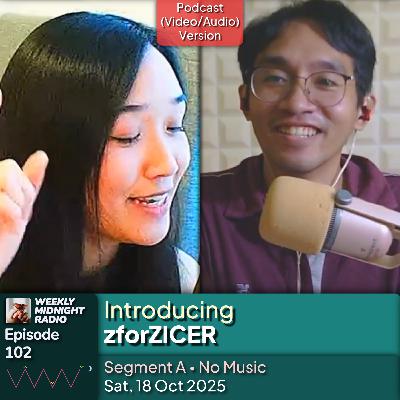 (ID/EN) #WMR EP 102: Introducing @zforZICER • #WeeklyMidnightRadio (ID/EN) #WMR EP 102: Introducing @zforZICER • #WeeklyMidnightRadio