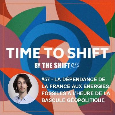 #57 souveraineté énergétique (1/2) : l'exposition de la France au risque fossile à l'heure de la bascule géopolitique