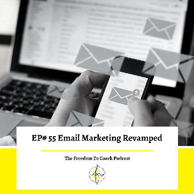 #55: Email Marketing Revamped
