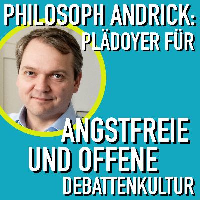 Philosoph Andrick: Plädoyer für angstfreie und offene Debattenkultur