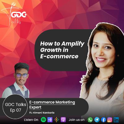 How to Amplify Growth in E-commerce? | Ft. Himani Kankaria How to Amplify Growth in E-commerce? | Ft. Himani Kankaria