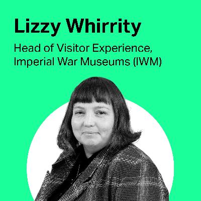 Lizzy Whirrity – Creating a world-class visitor experience for the Imperial War Museums