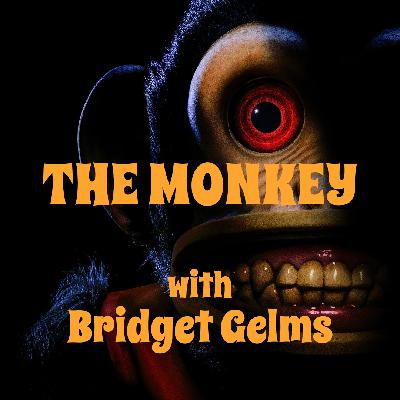 “The Monkey” with Bridget Gelms