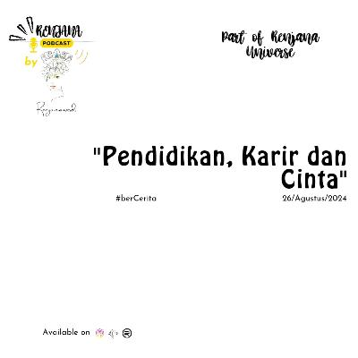 "Pendidikan, Karir dan Cinta"