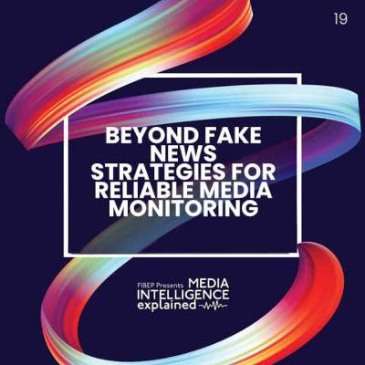 Episode 19: Beyond Fake News Strategies for Reliable Media Monitoring
